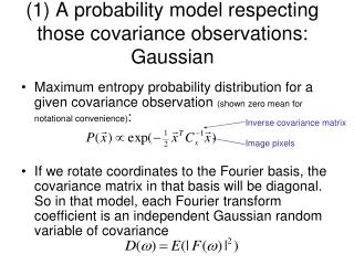 (1) A probability model respecting those covariance observations: Gaussian