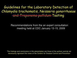 Guidelines for the Laboratory Detection of Chlamydia trachomatis , Neisseria gonorrhoeae and Treponema pallidum Tes