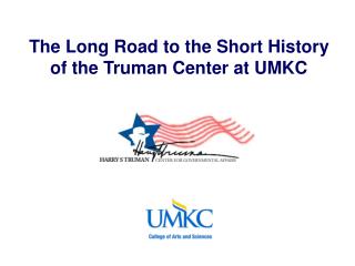 The Long Road to the Short History of the Truman Center at UMKC