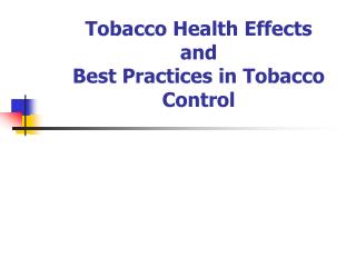Tobacco Health Effects and Best Practices in Tobacco Control