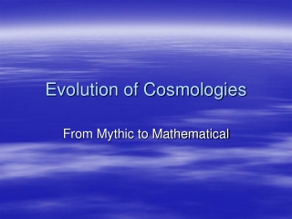 Evolution of Cosmologies