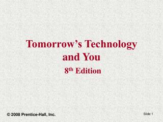 Tomorrow’s Technology and You 8 th Edition