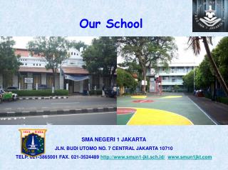SMA NEGERI 1 JAKARTA JLN. BUDI UTOMO NO. 7 CENTRAL JAKARTA 10710 TELP. 021-3865001 FAX. 021-3524489 smun1-jkt.sch.id/ s