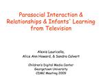 Parasocial Interaction Relationships Infants Learning from Television