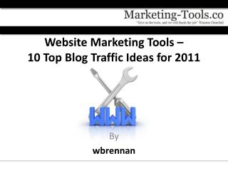 Website Marketing Tools – 10 Top Blog Traffic Ideas for 2011