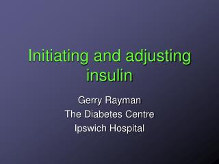 Initiating and adjusting insulin