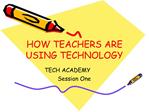 HOW TEACHERS ARE USING TECHNOLOGY