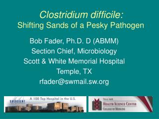 Clostridium difficile: Shifting Sands of a Pesky Pathogen