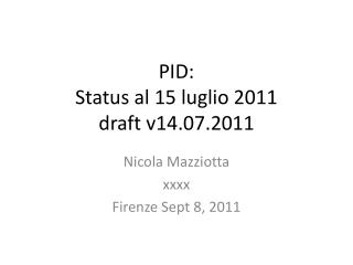 PID: Status al 15 luglio 2011 draft v14.07.2011