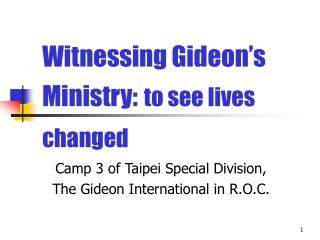 Witnessing Gideon’s Ministry: to see lives changed