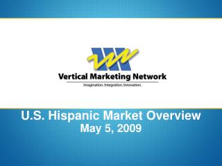 U.S. Hispanic Market Overview May 5, 2009