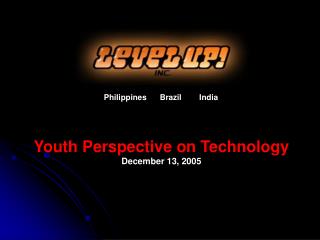 Youth Perspective on Technology December 13, 2005