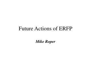 Future Actions of ERFP