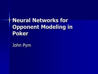 Neural Networks for Opponent Modeling in Poker