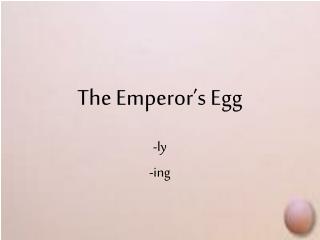 The Emperor’s Egg