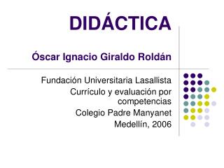 DIDÁCTICA Óscar Ignacio Giraldo Roldán