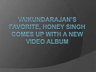 Vaikundarajan’s Favorite, Honey Singh Comes Up With A New Vi