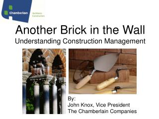 Another Brick in the Wall Understanding Construction Management