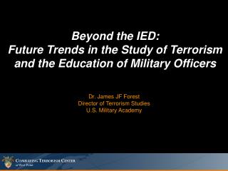 Beyond the IED: Future Trends in the Study of Terrorism and the Education of Military Officers