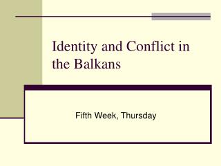 Identity and Conflict in the Balkans