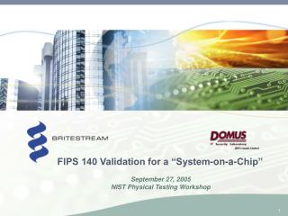 FIPS 140 Validation for a “System-on-a-Chip”