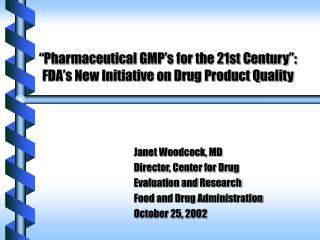 “Pharmaceutical GMP’s for the 21st Century”: FDA’s New Initiative on Drug Product Quality
