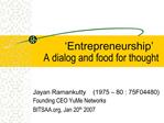 Entrepreneurship A dialog and food for thought