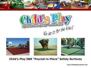 Child’s Play SBR “Poured-in-Place” Safety Surfaces