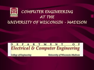 COMPUTER ENGINEERING AT THE UNIVERSITY OF WISCONSIN - MADISON