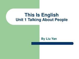 This Is English Unit 1 Talking About People