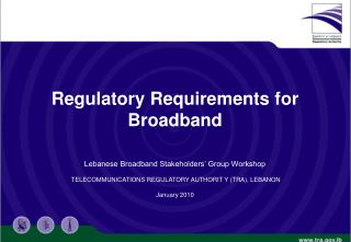 Regulatory Requirements for Broadband