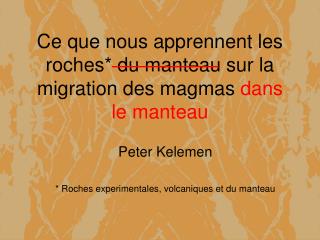 Ce que nous apprennent les roches* du manteau sur la migration des magmas dans le manteau