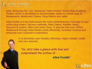 “So, let’s take a glance with feel and comprehend the outline of - eZee Foodie ”