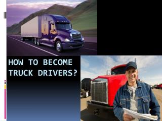 How to Become Truck Drivers?
