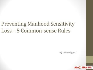 Preventing Manhood Sensitivity Loss – 5 Common-sense Rules