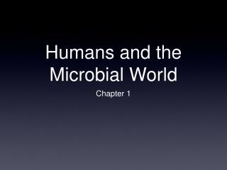 Humans and the Microbial World