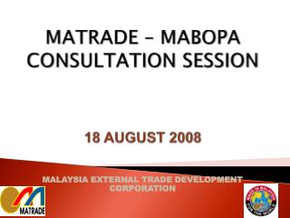 MATRADE – MABOPA CONSULTATION SESSION 18 AUGUST 2008