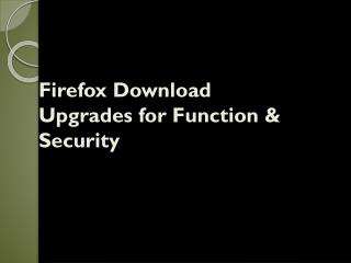 Firefox Download - Upgrades for Function & Security