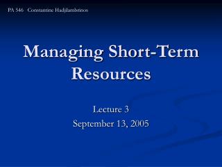 Managing Short-Term Resources