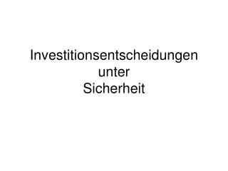 Investitionsentscheidungen unter Sicherheit