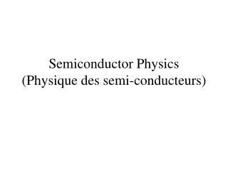 Semiconductor Physics (Physique des semi-conducteurs)
