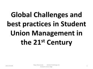 Global Challenges and best practices in Student Union Management in the 21 st Century