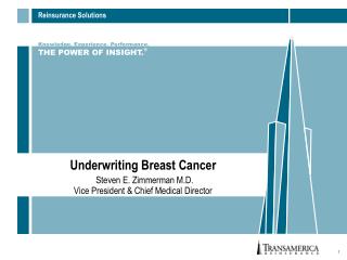Underwriting Breast Cancer Steven E. Zimmerman M.D. Vice President & Chief Medical Director
