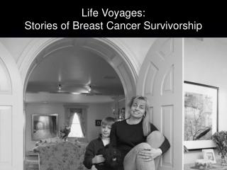 Life Voyages: Stories of Breast Cancer Survivorship