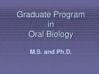 Graduate Program in Oral Biology M.S. and Ph.D.