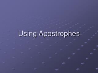 Using Apostrophes