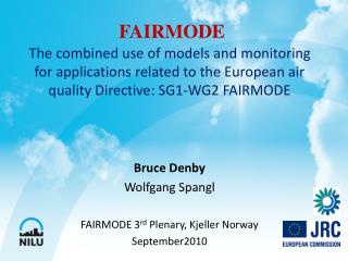 Bruce Denby Wolfgang Spangl FAIRMODE 3 rd Plenary, Kjeller Norway September2010
