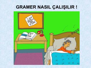 GRAMER NASIL ÇALIŞILIR !