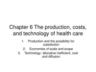 Chapter 6 The production, costs, and technology of health care