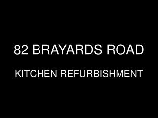82 BRAYARDS ROAD